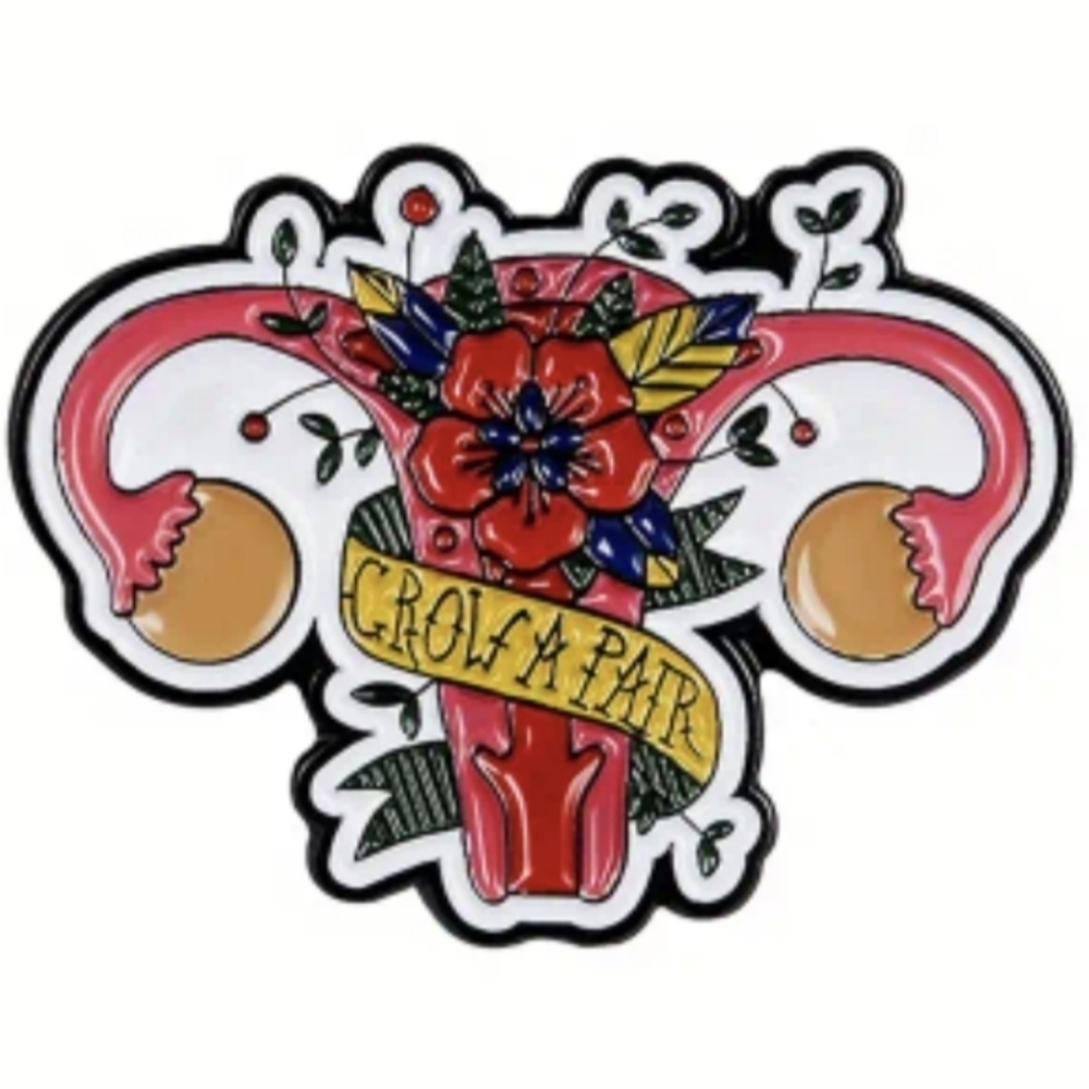 PIN--FLORAL Uterus "Grow a Pair"